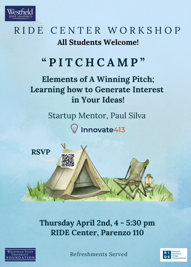 ride center workshop, all students welcome, "pitchcamp" elements of a winning pitch: learning how to generate interest in your ideas! startup mentor Paul Silva, innovate 413 logo, campsite with chair graphic and RSVP to qr code link, thursday, april 2nd 4-5:30pm ride center Parenzo 110, refreshments served, westfield state university logo, westfield state university foundation logo, ride center logo